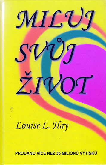 Miluj svůj život - Louise L. Hay