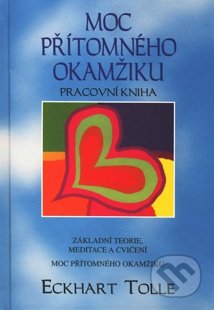 Moc přítomného okamžiku - Eckhart Tolle